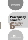 Pravopisný semafor 6 - Zošit pre učiteľa Pravopisný semafor 6 - Zošit pre učiteľa