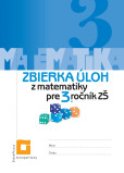 Zbierka úloh z matematiky pre 3. ročník ZŠ Zbierka úloh z matematiky pre 3. ročník ZŠ