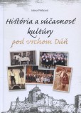 História a súčasnosť kultúry pod vrchom Dúň História a súčasnosť kultúry pod vrchom Dúň