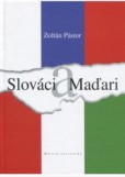 Slováci a Maďari Slováci a Maďari