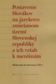 Postavenie Slovákov na jazykovo zmiešanom území Slovenskej republiky a ich vzťah k menšinám Postavenie Slovákov na jazykovo zmiešanom území Slovenskej republiky a ich vzťah k menšinám