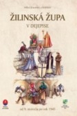 Žilinská župa v dejepise Žilinská župa v dejepise