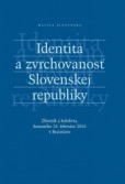 Identita a zvrchovanosť Slovenskej republiky Identita a zvrchovanosť Slovenskej republiky