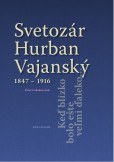 Svetozár Hurban Vajanský 1847 - 1916 Svetozár Hurban Vajanský 1847 - 1916