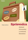 Sprievodca dielami slovenskej a svetovej literatúry A - 1. roč. Sprievodca dielami slovenskej a svetovej literatúry A - 1. roč.