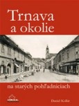 Trnava a okolie na starých pohľadniciach