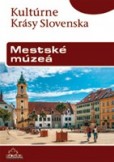 Kultúrne krásy Slovenska - Mestské múzeá Kultúrne krásy Slovenska - Mestské múzeá