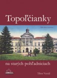 Topoľčianky na starých pohľadniciach Topoľčianky na starých pohľadniciach
