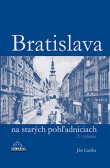Bratislava na starých pohľadniciach (2.vydanie) Bratislava na starých pohľadniciach (2.vydanie)
