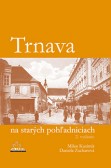 Trnava na starých pohľadniciach (2.vydanie) Trnava na starých pohľadniciach (2.vydanie)