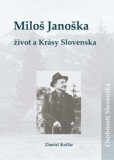 Miloš Janoška: život a Krásy Slovenska Miloš Janoška: život a Krásy Slovenska