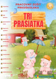 Tri prasiatka - Pracovný zošit predškoláka