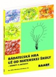 Bádateľská hra už od materskej školy Bádateľská hra už od materskej školy