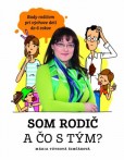 Som rodič a čo s tým? Som rodič a čo s tým?