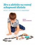 Hry a aktivity na rozvoj schopností dieťaťa Hry a aktivity na rozvoj schopností dieťaťa