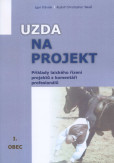 Uzda na projekt - Příklady laického řízení projektů s komentáři profesionálů Uzda na projekt - Příklady laického řízení projektů s komentáři profesionálů