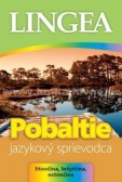 Pobaltie Jazykový sprievodca Litovčina, Lotyština Estónčina Pobaltie Jazykový sprievodca Litovčina, Lotyština Estónčina