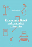 Ku konceptualizácii rodu v myslení o literatúre Ku konceptualizácii rodu v myslení o literatúre