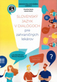 Slovenský jazyk v dialógoch pre zahraničných lekárov Slovenský jazyk v dialógoch pre zahraničných lekárov