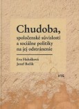 Chudoba, spoločenské súvislosti a sociálne politiky na jej odstránenie Chudoba, spoločenské súvislosti a sociálne politiky na jej odstránenie