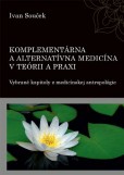 Komplementárna a alternatívna medicína v teórii a praxi Komplementárna a alternatívna medicína v teórii a praxi