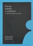 Človek, sloboda, vlastníctvo Človek, sloboda, vlastníctvo
