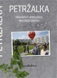 Petržalka – prekvapivý sprievodca mestskou časťou Petržalka – prekvapivý sprievodca mestskou časťou