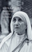 Matka Tereza: Neobyčajné príbehy Matka Tereza: Neobyčajné príbehy