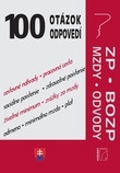 100 otázok a odpovedí - Zákonník práce, BOZP, Mzdy a odvody 100 otázok a odpovedí - Zákonník práce, BOZP, Mzdy a odvody