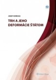 Trh a jeho deformácie štátom Trh a jeho deformácie štátom
