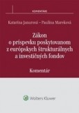 Zákon o príspevku poskytovanom z európskych štrukturálnych a investičných fondov – komentár Zákon o príspevku poskytovanom z európskych štrukturálnych a investičných fondov – komentár