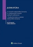 Judikatúra vo veciach exekučného konania a v statusových veciach súdnych exekútorov I.