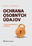 Ochrana osobných údajov v pracovnoprávnych vzťahoch Ochrana osobných údajov v pracovnoprávnych vzťahoch