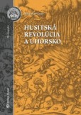 Husitská revolúcia a Uhorsko Husitská revolúcia a Uhorsko