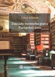 Základy trestného práva Európskej únie Základy trestného práva Európskej únie