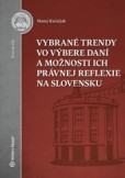 Vybrané trendy vo výbere daní a možnosti ich právnej reflexie na Slovensku Vybrané trendy vo výbere daní a možnosti ich právnej reflexie na Slovensku
