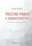 Trestné právo v zdravotníctve, 2. vydanie Trestné právo v zdravotníctve, 2. vydanie
