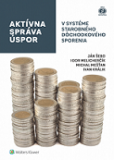 Aktívna správa úspor v systéme starobného dôchodkového sporenia Aktívna správa úspor v systéme starobného dôchodkového sporenia
