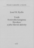 Vznik Svetového kongresu Slovákov a jeho hlavné aktivity Vznik Svetového kongresu Slovákov a jeho hlavné aktivity