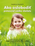Ako oslobodit potenciál vášho dieťaťa od 3-6 rokov Ako oslobodit potenciál vášho dieťaťa od 3-6 rokov