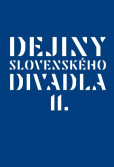 Dejiny slovenského divadla II. Dejiny slovenského divadla II.
