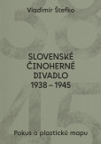 Slovenské činoherné divadlo 1938 - 1945