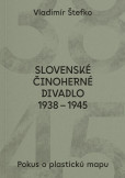 Slovenské činoherné divadlo 1938 - 1945 Slovenské činoherné divadlo 1938 - 1945