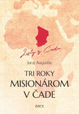 Tri roky misionárom v Čade Tri roky misionárom v Čade