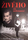 Živého ma nedostanete! Živého ma nedostanete!