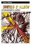 Svetlo z hlbín jáchymovských lágrov (3.vydanie) Svetlo z hlbín jáchymovských lágrov (3.vydanie)