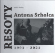 Resoty Antona Srholca 1991 - 2021