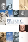 Príbehy veľkých myšlienok a tých, čo ich tvorili Príbehy veľkých myšlienok a tých, čo ich tvorili