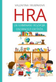 Hra - determinant rozvoja osobnosti dieťaťa Hra - determinant rozvoja osobnosti dieťaťa
