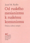 Od ruského mesianizmu k ruskému komunizmu Od ruského mesianizmu k ruskému komunizmu